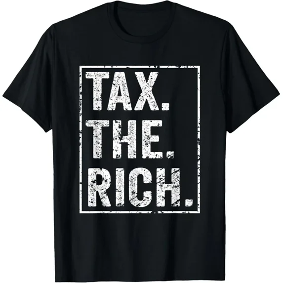 Tax The Rich Shirt - Fair Taxation T-Shirt Unisex S-5XL Hot Trending Shirt, Vintage Birthday Gift