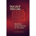 thumbnail image 1 of Tax Us If You Can : Why Africa Should Stand Up for Tax Justice, 1 of 1