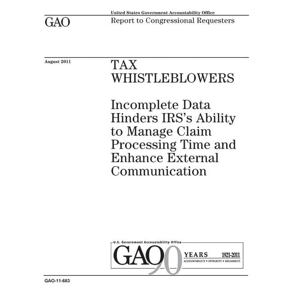 Tax whistleblowers: incomplete data hinders IRSs ability to manage claim processing time and enhance external communication: report to congressional requesters. (Paperback)
