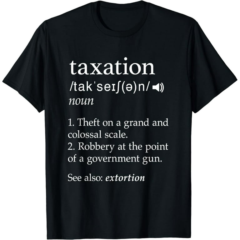 Taxation Is Theft Libertarian Opening Day T Shirt Taxation Is Theft Libertarian Opening Day T Shirt
