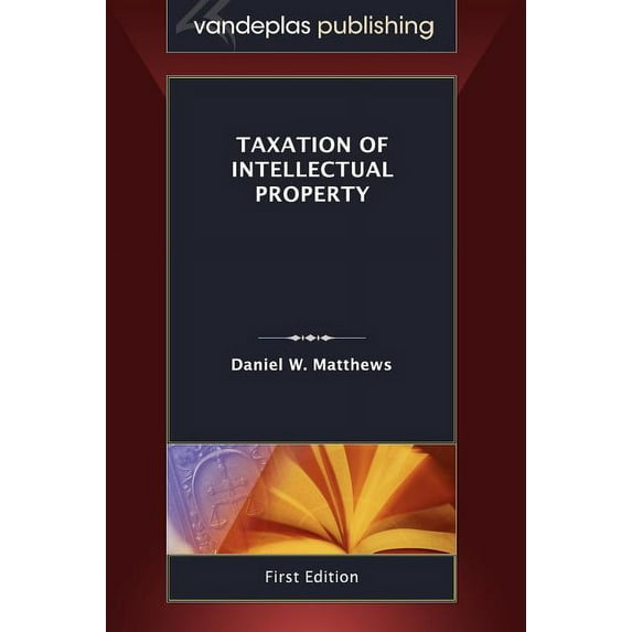 Taxation of Intellectual Property, First Edition 2011 (Hardcover)