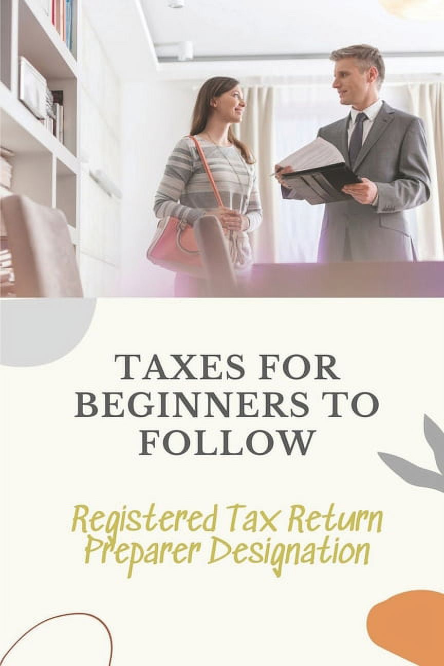 Taxes For Beginners To Follow Registered Tax Return Preparer