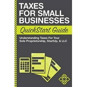 CLYDEBANK BUSINESS Taxes For Small Businesses QuickStart Guide: Understanding Taxes For Your Sole Proprietorship, Startup, & LLC (Paperback)