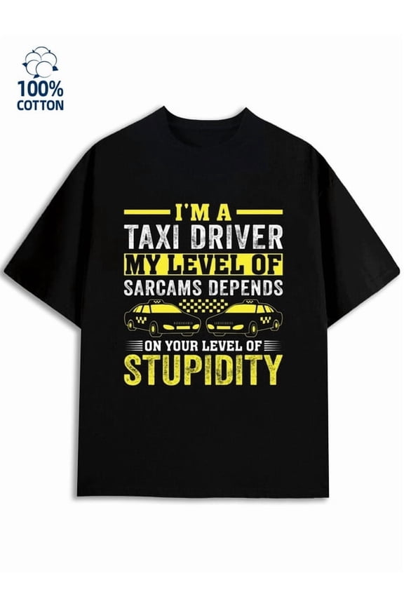 Taxi Driver Tee men's funny humor 180G 100% Cotton black work sixty years old Funny Unisex Shirt Cotton tshirts Unique Design Unisex Shirt Graphic tshirts