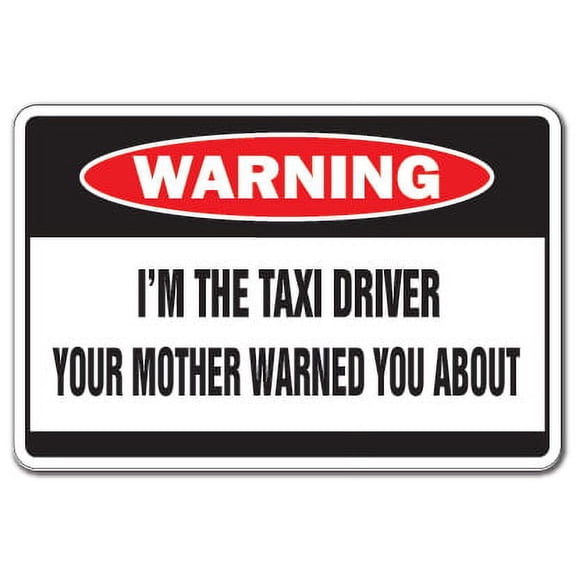 I'm The Taxi Driver Warning Decal | Indoor/Outdoor | Funny Home Décor for Garages, Living Rooms, Bedroom, Offices | SignMission Mother City Car Auto Funny Gag Gift Cab Cabbie Decal