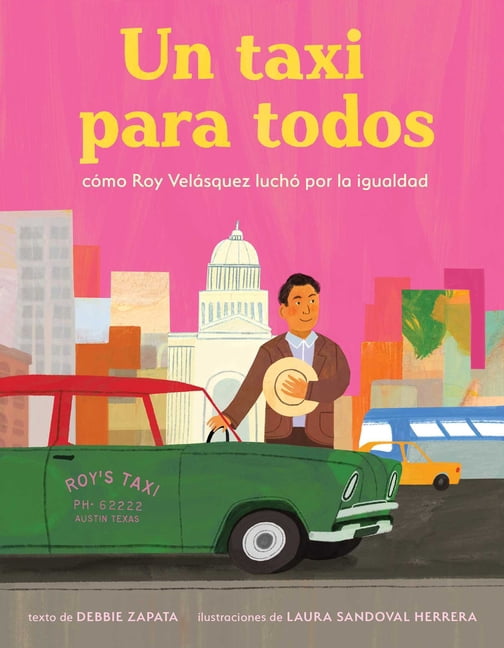 Taxi Para Todos: CÃ³mo Roy VelÃ¡squez LuchÃ³ Por La Igualdad (a Taxi for Everyone) (Spanish Edition), (Hardcover)