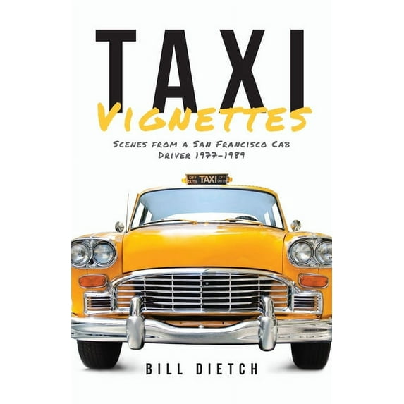 Taxi Vignettes: Scenes from a San Francisco Cab Driver 1977-1989, (Paperback)