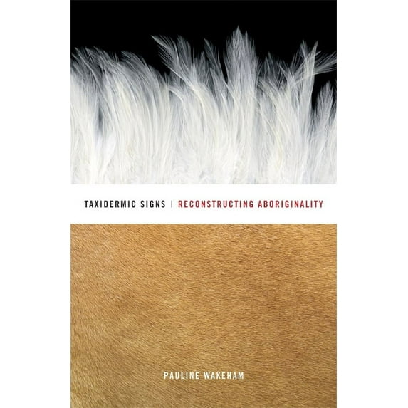 Taxidermic Signs : Reconstructing Aboriginality (Paperback)