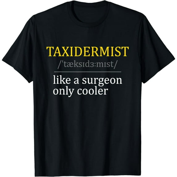 Taxidermist - Taxidermy Stuffed Animal Lover Wildlife Fan T-Shirt