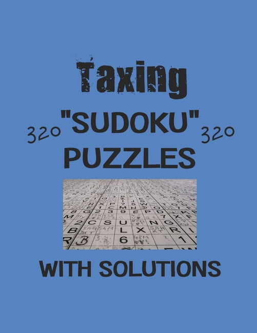 Taxing 320 Sudoku Puzzles with solutions: Have a blast with Sudoku puzzles, (Paperback)
