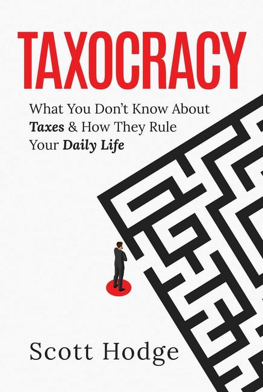 Taxocracy : What You Don't Know About Taxes and How They Rule Your Daily Life (Hardcover)