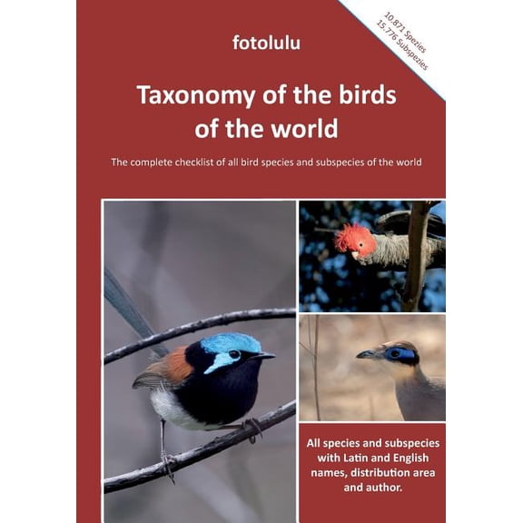 Taxonomy of the birds of the world: The complete checklist of all bird species and subspecies of the world, (Paperback)