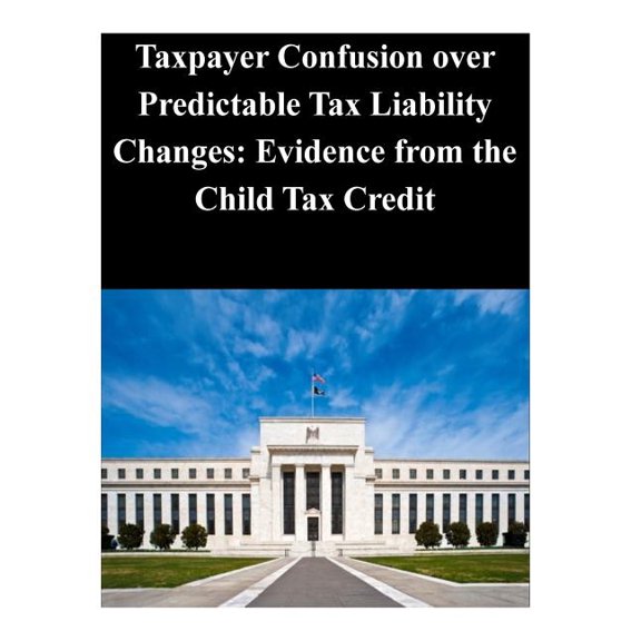 Taxpayer Confusion Over Predictable Tax Liability Changes : Evidence from the Child Tax Credit