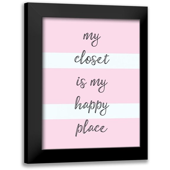 Taylor, Evangeline 12x14 Black Modern Framed Museum Art Print Titled - My Closet Is My Happy Place