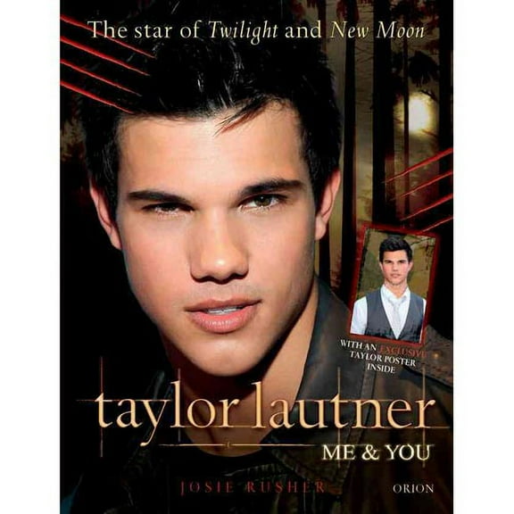 Taylor Lautner: Me & You : The Star of Twilight and New Moon