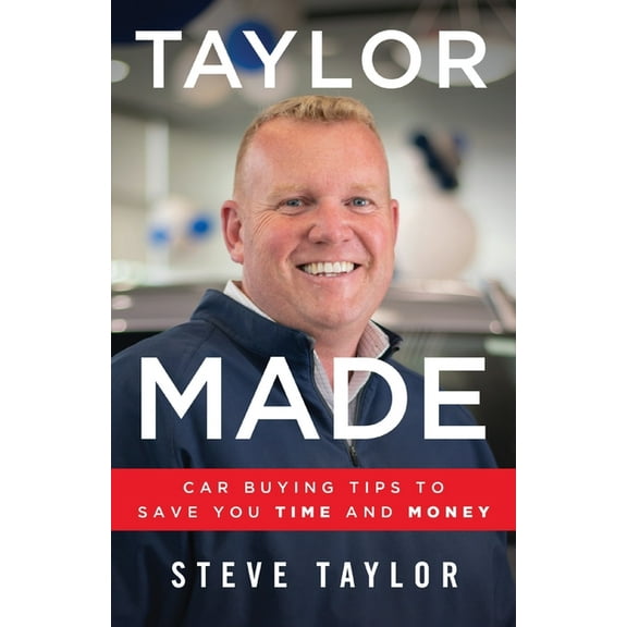Taylor Made: Car Buying Tips to Save You Time and Money, (Paperback)