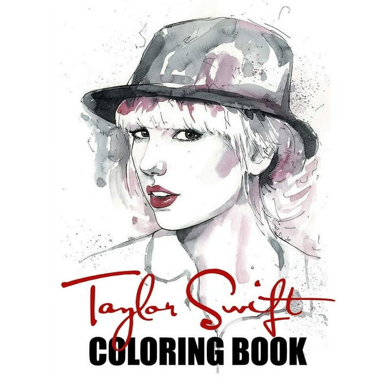 Taylor Swift Coloring Book : A great celebrity coloring book for Taylor  Swift Fan, Ages 6+, The Ultimate Taylor Swift Coloring Book (Paperback)