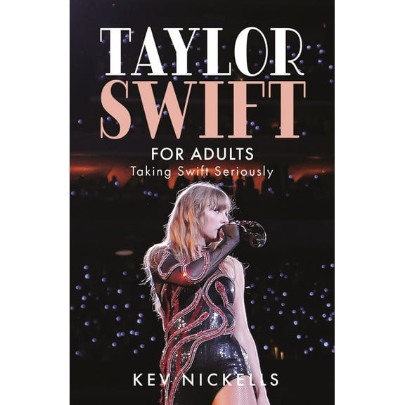 Taylor Swift for Adults: Taking Swift Seriously, (Hardcover)