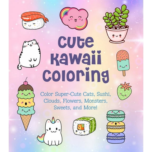 Taylor Vance: Cute Kawaii Coloring: Color Super-Cute Cats, Sushi, Clouds, Flowers, Monsters, Sweets, and More!, 128 pages (Paperback)