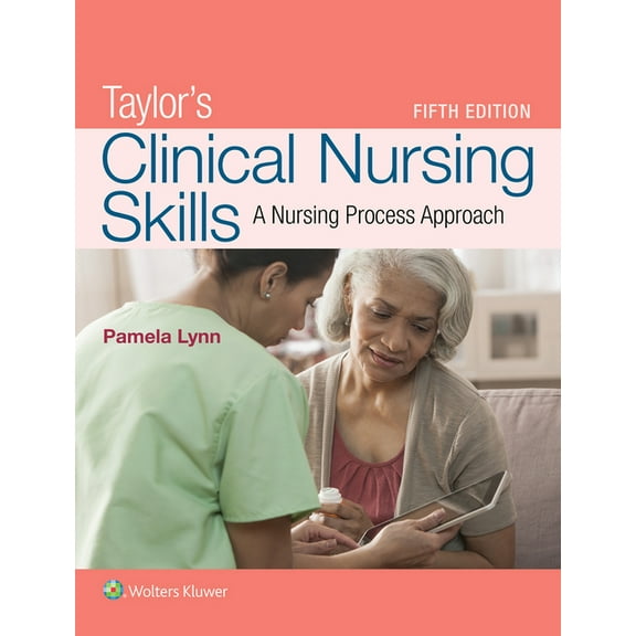 Taylor's Clinical Nursing Skills: A Nursing Process Approach (Paperback) by Pamela B Lynn
