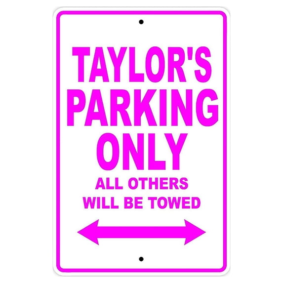 Taylor's Parking Only All Others Will Be Towed Name Gift Novelty Metal Aluminum 18"x24" Sign