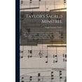 thumbnail image 1 of Taylor's Sacred Minstrel; or American Church Music Book: a New Collection of Psalm and Hymn Tunes, Adapted to the Variou, (Hardcover), 1 of 1