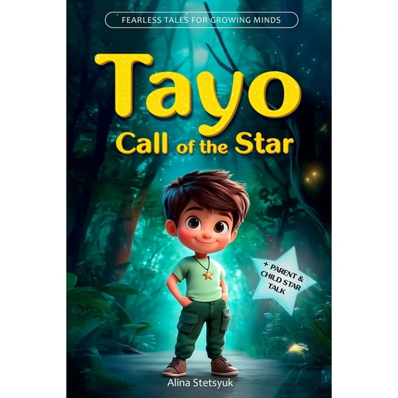 Fearless Tales for Growing Minds Tayo: Call of the Star: An Inspiring Children's Book About Dreams, Courage, and the Magic of Believing in Yourself. Incl, (Paperback)
