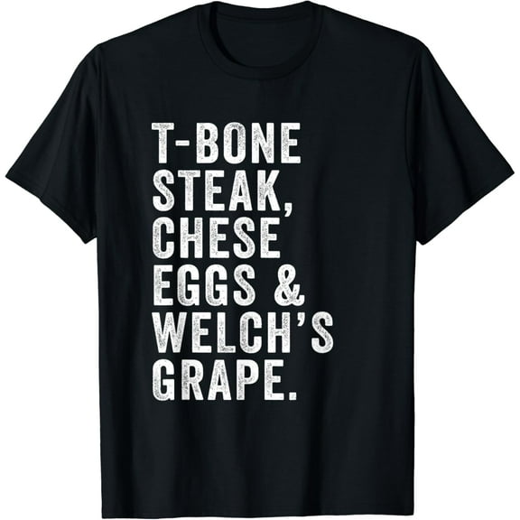 Tbone Steak Cheese Eggs And Welch's Grape Funny T-Shirt