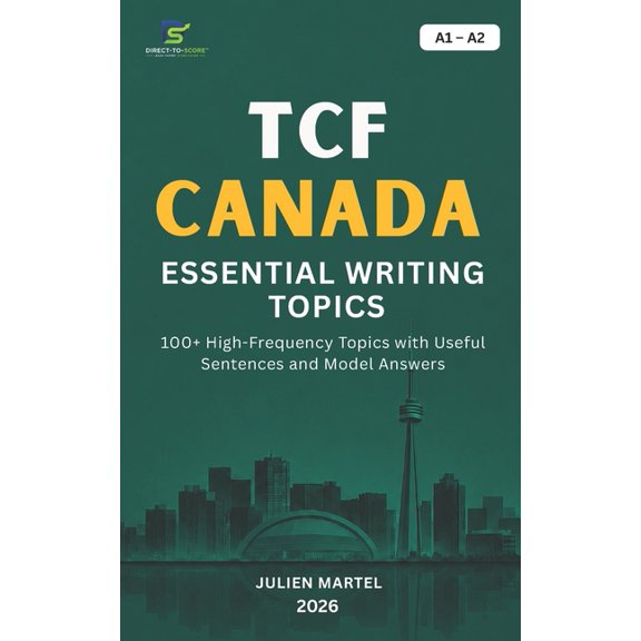 Tcf Canada Essential Writing Topics A1-A2: 100+ High-Frequency Topics with Useful Sentences and Model Answers, (Paperback)