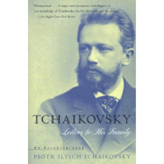 Tchaikovsky: Letters to His Family (Paperback) by Galina Von Meck, Percy M Young, Peter Ilyich Tchaikovsky