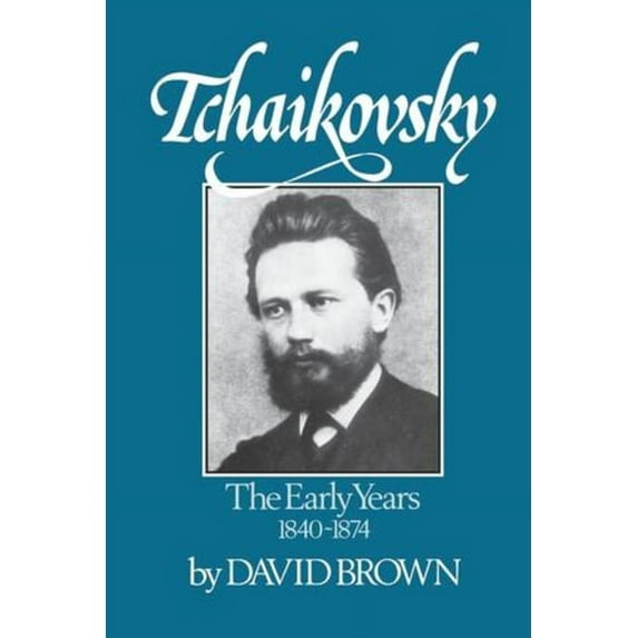 Tchaikovsky: The Early Years 1840-1874, (Paperback)