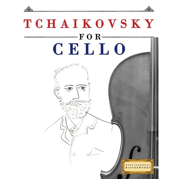 Tchaikovsky for Cello: 10 Easy Themes for Cello Beginner Book, (Paperback)