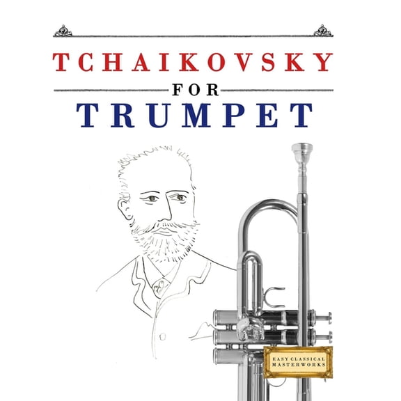 Tchaikovsky for Trumpet: 10 Easy Themes for Trumpet Beginner Book, (Paperback)