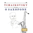 thumbnail image 1 of Tchaikovsky para o Saxofone: 10 peças fáciles para o Saxofone livro para principiantes, (Paperback), 1 of 1