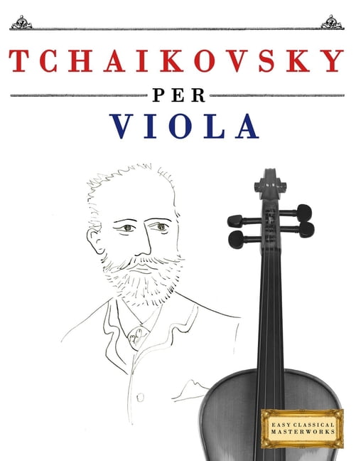 Tchaikovsky per Viola: 10 Pezzi Facili per Viola Libro per Principianti, (Paperback)