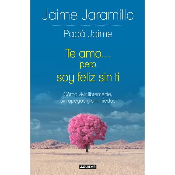 Pre-Owned Te amo... pero soy felíz sin ti / I Love You... but I'm Happy without You : Como vivir libremente, sin apegos y sin miedos (Paperback)