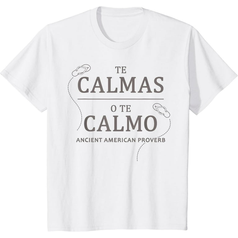 Te Calmas O Te Calmo T-Shirt | Funny Spanish Speaker Gift Te Calmas O Te Calmo T-Shirt | Funny Spanish Speaker Gift