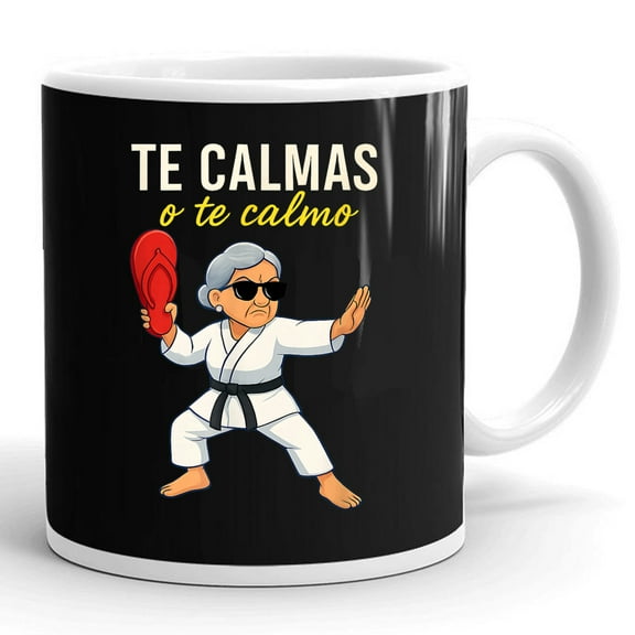 Te Calmas O Te Calmo Mexican Spanish Grandma Mama Gift Ceramic Mug 11oz (White;11oz)