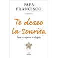 thumbnail image 1 of Te Deseo La Sonrisa: Para Recuperar La AlegrÃ­a / I Wish for You a Smile: So You Can Find Joy, (Paperback), 1 of 1