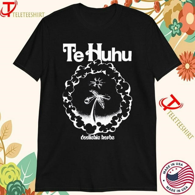 Te Huhu 2024 Deelishis Herbs Shirts