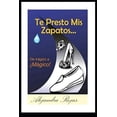 thumbnail image 1 of Te Presto MIS Zapatos: El Perd�n: La Libertad Espiritual, 1 of 1