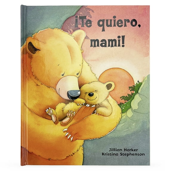 ¡Te Quiero, Mami! / I Love You, Mommy (Spanish Edition), (Hardcover)