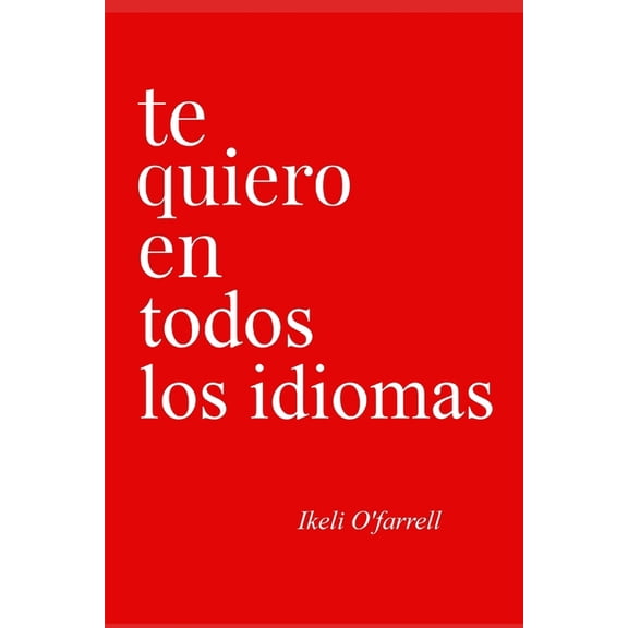 Te Quiero Te Quiero En Todos Los Idiomas, Book 1, (Paperback)