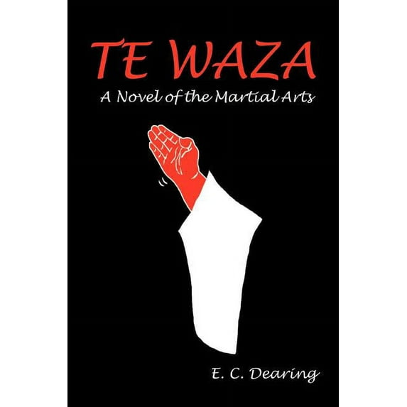 Te Waza : A Novel of the Martial Arts (Paperback)
