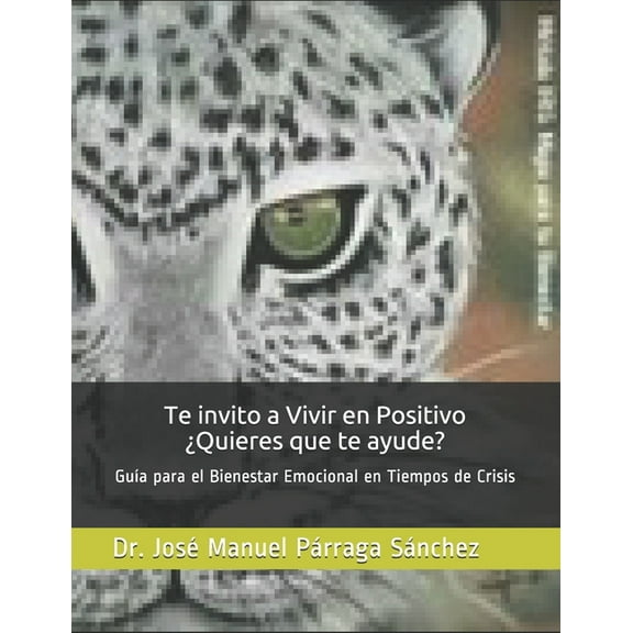 Te invito a Vivir en Positivo Quieres que te ayude?: Gua para el Bienestar Emocional en Tiempos de Crisis (Paperback)