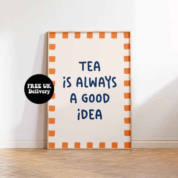 Tea Is Always A Good Idea Poster, Cuppa Tea Put The Kettle On Poster, A5 A4 A3 A2 A1 Modern Kitchen Dopamine Decor, Tea Lover, Unframed Poster Size 8x12
