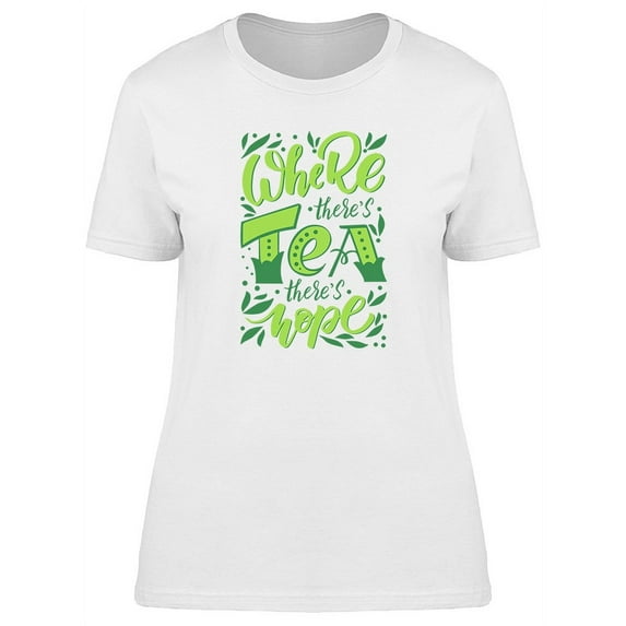 Tea And Hope Graphic T-Shirt Women -Image by Shutterstock, Female XX-Large