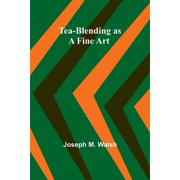 Tea-Blending as a Fine Art, (Paperback)