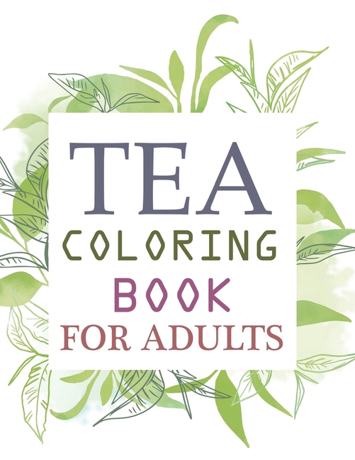 Tea Coloring Book For Adults: Tea Activity Book For Kids (Paperback)