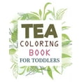 thumbnail image 1 of Tea Coloring Book For Toddlers: Tea Adult Coloring Book (Paperback), 1 of 1